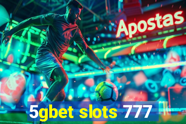 5gbet slots 777